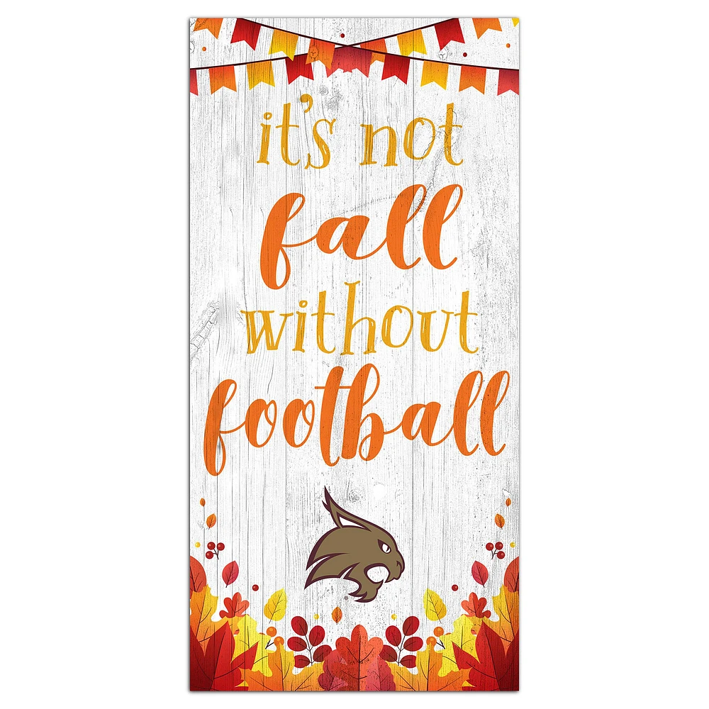 White Texas State Bobcats 6'' x 12'' Not Fall Without Football Sign