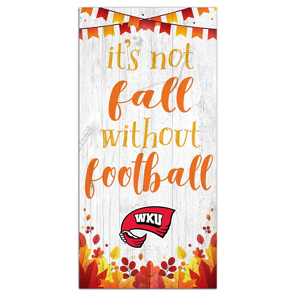 White Western Kentucky Hilltoppers 6'' x 12'' Not Fall Without Football Sign