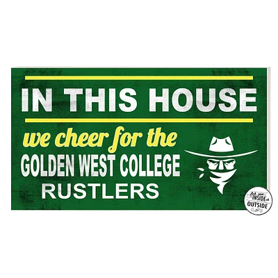 Golden West College 11'' x 20'' Indoor/Outdoor In This House Sign