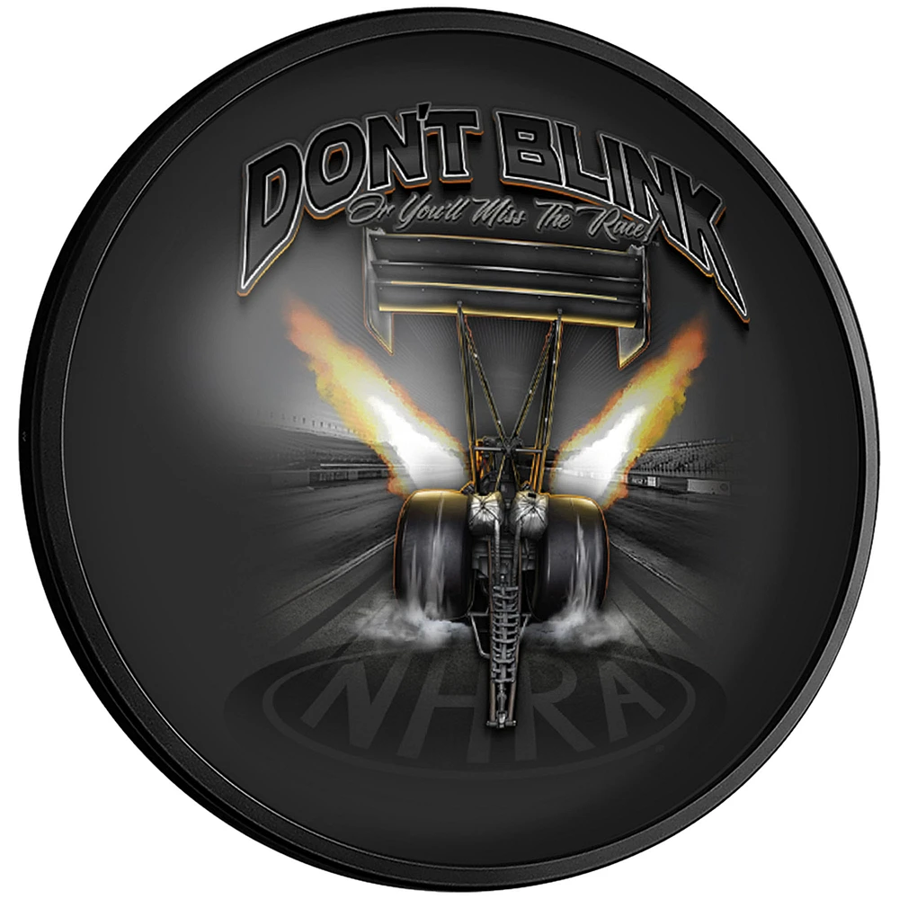 NHRA Don't Blink or You'll Miss the Race 18'' Round Slimline Illuminated Wall Sign