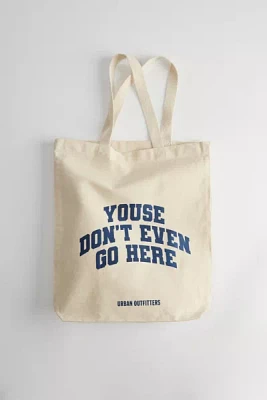 Youse Don’t Even Go Here College Slogan Tote Bag