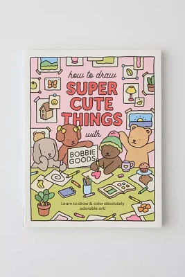 How To Draw Super Cute Things With Bobbie Goods By Bobbie Goods