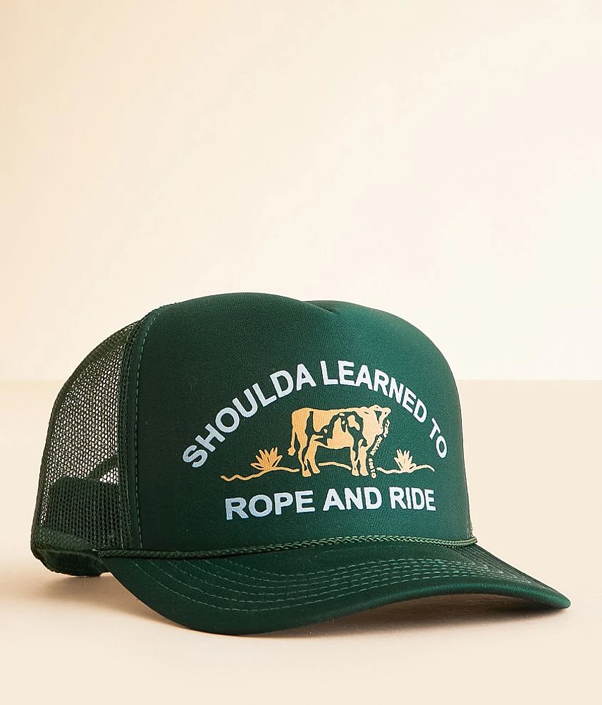 Shoulda Learned To Rope & Ride Trucker Hat