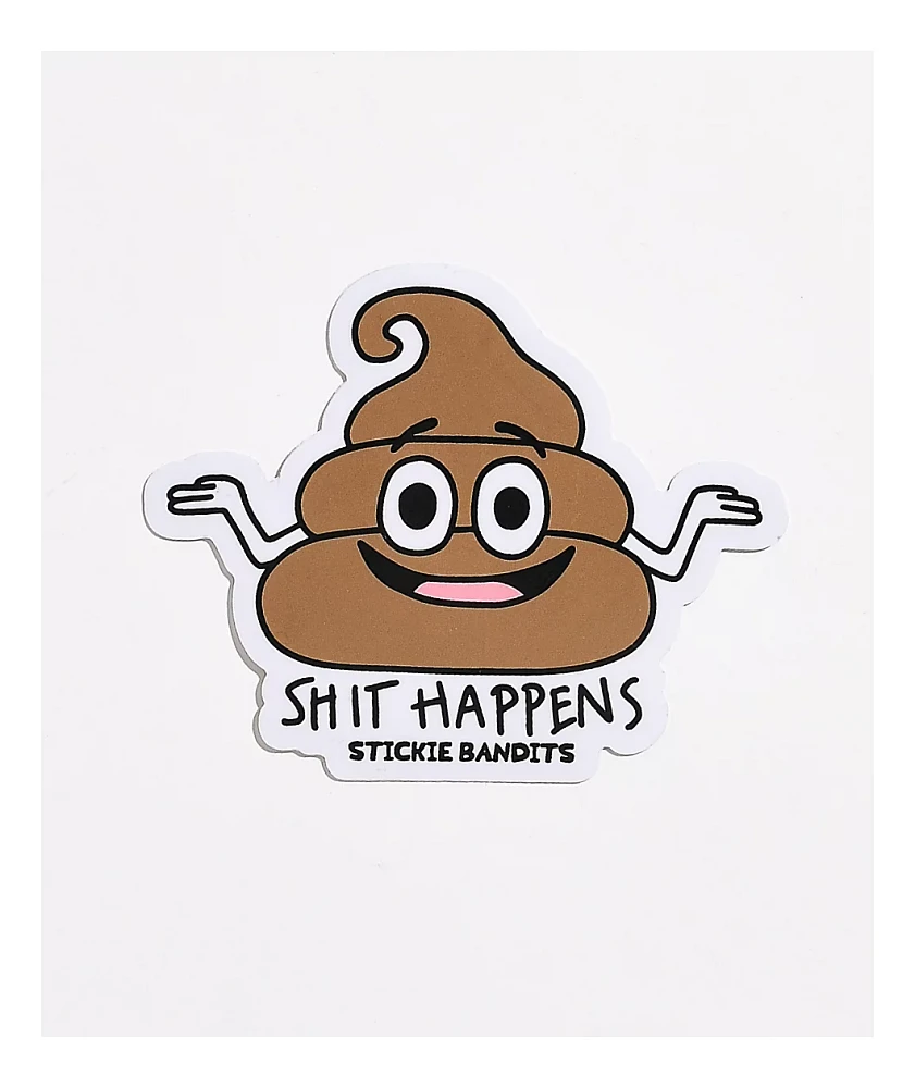Stickie Bandits Shit Happens Sticker