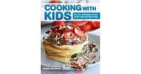 Cooking with Kids: Fun, Easy, Approachable Recipes to Help Teach Kids How to Cook by Brianne Grajkowski