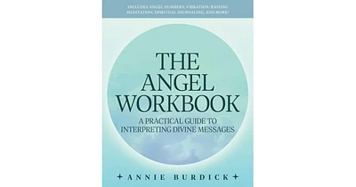 The Angel Workbook: A Practical Guide to Interpreting Divine Messages