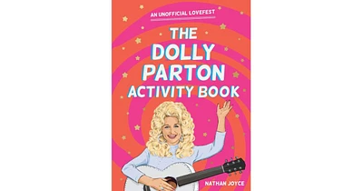 The Dolly Parton Activity Book- An Unofficial Lovefest by Nathan Joyce
