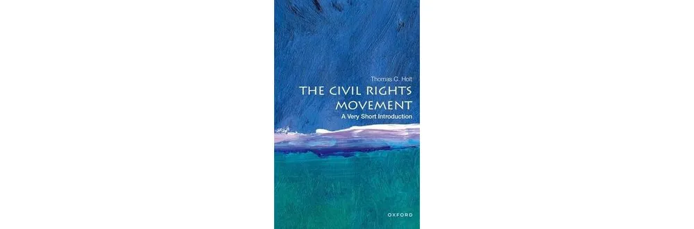 The Civil Rights Movement- A Very Short Introduction by Thomas C. Holt
