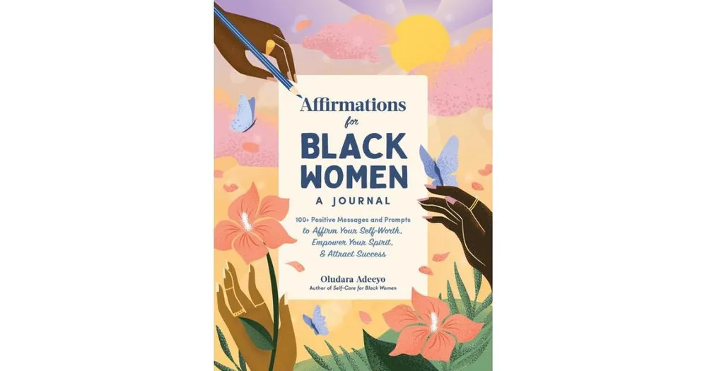 Affirmations for Black Women- A Journal- 100+ Positive Messages and Prompts to Affirm Your Self-Worth, Empower Your Spirit, Attract Success by Oludara