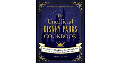 The Unofficial Disney Parks Cookbook