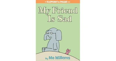 My Friend Is Sad (Elephant and Piggie Series) by Mo Willems