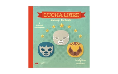 Lucha Libre / Wrestling : Anatomy / Anatomia by Patty Rodriguez