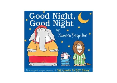Good Night, Good Night: The original longer version of The Going to Bed Book by Sandra Boynton