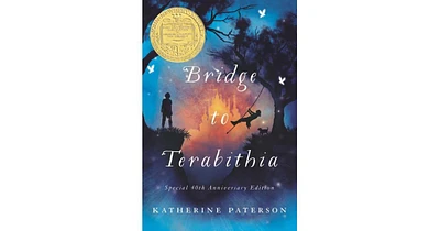 Bridge to Terabithia 40th Anniversary Edition- A Newbery Award Winner by Katherine Paterson