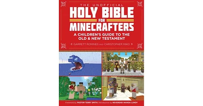 The Unofficial Holy Bible for Minecrafters- A Children's Guide to the Old and New Testament by Christopher Miko
