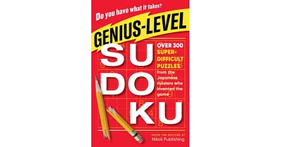Genius-Level Sudoku- Over 300 Super-Difficult Puzzles from the Japanese Masters Who Invented the Game by Nikoli Publishing