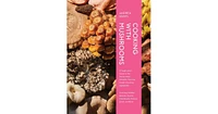 Cooking With Mushrooms: A Fungi Lover's Guide to the World's Most Versatile, Flavorful, Health-Boosting Ingredients by Andrea Gentl