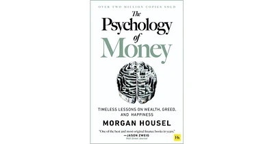 The Psychology of Money: Timeless Lessons on Wealth, Greed, and Happiness by Morgan Housel
