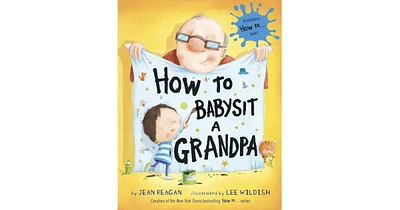 How to Babysit a Grandpa by Jean Reagan