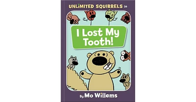 I Lost My Tooth! (Unlimited Squirrels Series #1) by Mo Willems