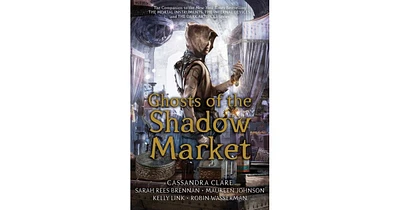 Ghosts of the Shadow Market by Cassandra Clare
