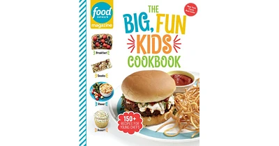 Food Network Magazine The Big, Fun Kids Cookbook- 150+ Recipes for Young Chefs by Food Network Magazine Editor