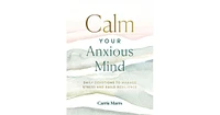 Calm Your Anxious Mind- Daily Devotions to Manage Stress and Build Resilience by Carrie Marrs
