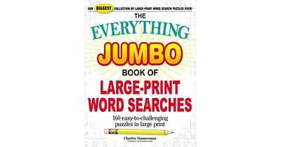 The Everything Jumbo Book of Large-Print Word Searches- 160 Easy-to-Challenging Puzzles in Large Print by Charles Timmerman