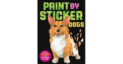 Paint by Sticker- Dogs- Create 12 Stunning Images One Sticker at a Time! by Workman Publishing