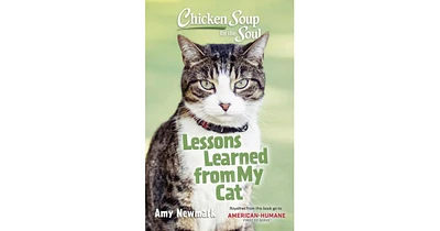 Chicken Soup for the Soul- Lessons Learned from My Cat by Amy Newmark