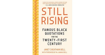 Still Rising: Famous Black Quotations for the Twenty-First Century by Janet Cheatham Bell