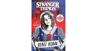 Stranger Things: Rebel Robin by A. R. Capetta