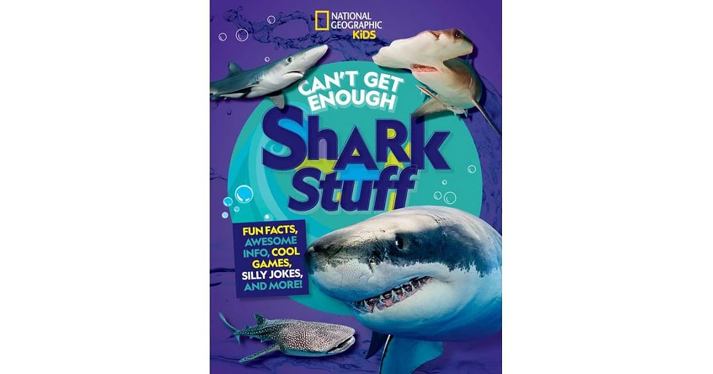 Can't Get Enough Shark Stuff- Fun Facts, Awesome Info, Cool Games, Silly Jokes, and More by Andrea Silen