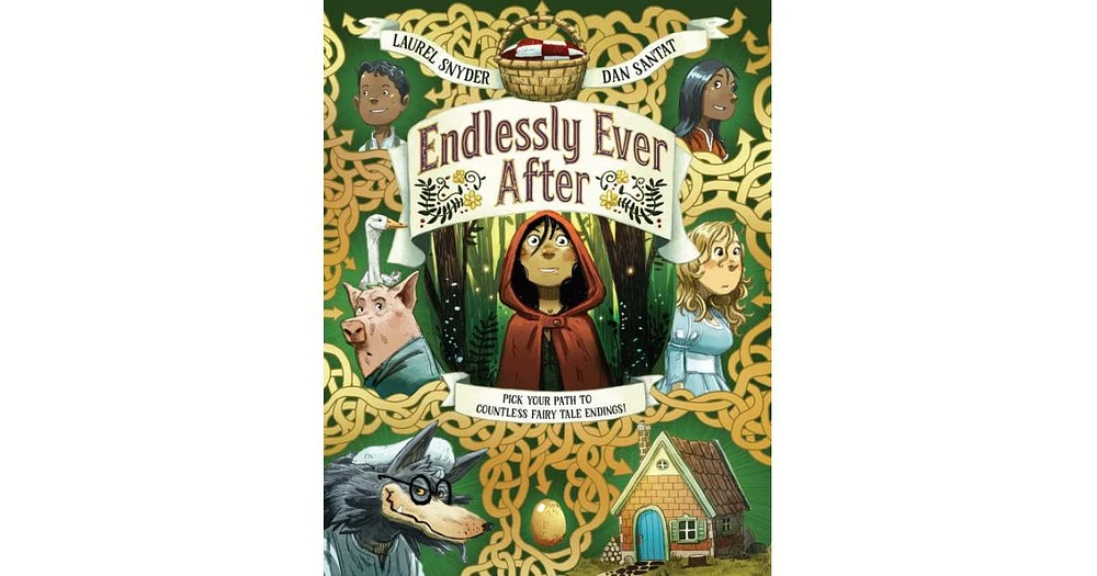 Endlessly Ever After- Pick Your Path to Countless Fairy Tale Endings by Laurel Snyder