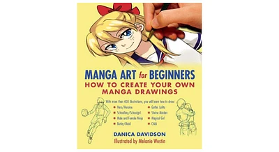 Manga Art for Beginners- How to Create Your Own Manga Drawings by Danica Davidson