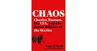 Chaos- Charles Manson, the Cia, and the Secret History of the Sixties by Tom O'Neill