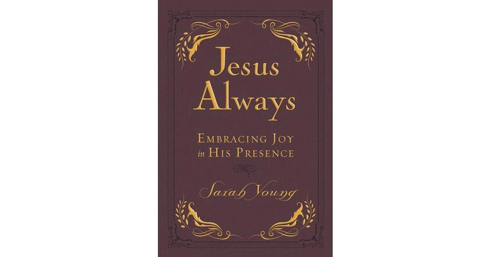 Jesus Always, Leathersoft, with Scripture References- Embracing Joy in His Presence (a 365-Day Devotional) by Sarah Young