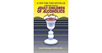Adult Children of Alcoholics- Expanded Edition by Janet G. Woititz EdD