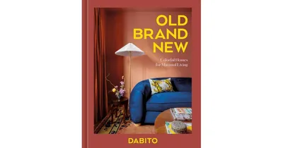 Old Brand New- Colorful Homes for Maximal Living (An Interior Design Book) by Dabito