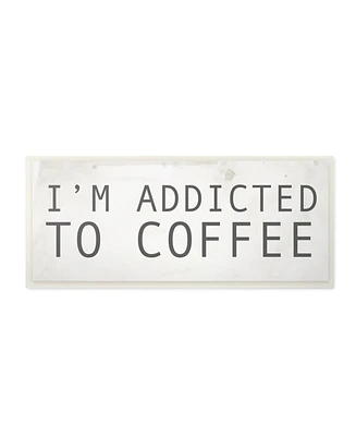 Stupell Industries I'm Addicted to Coffee Wall Plaque Art, 7" x 17"