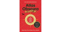 Atlas Obscura, 2nd Edition- An Explorer's Guide to The World's Hidden Wonders by Joshua Foer