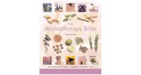 The Aromatherapy Bible: The Definitive Guide to Using Essential Oils by Gill Farrer-Halls