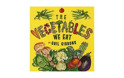 The Vegetables We Eat by Gail Gibbons