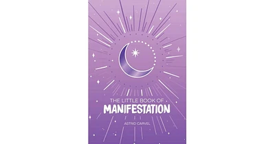 The Little Book of Manifestation by Astrid Carvel