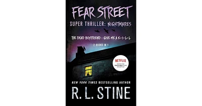 Fear Street Super Thriller: Nightmares (The Dead Boyfriend; Give Me a K-i-l-l) by R. L. Stine