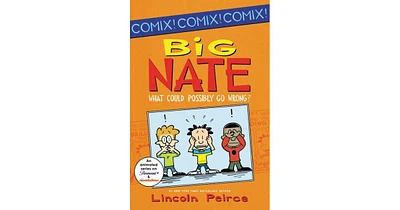 Big Nate- What Could Possibly Go Wrong Big Nate Comix Series 1 by Lincoln Peirce