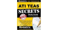 Ati Teas Secrets Study Guide- Teas 6 Complete Study Manual, Full-Length Practice Tests, Review Video Tutorials for the Test of Essential Academic Skil