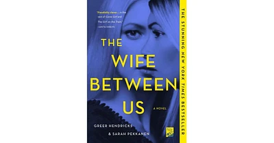 The Wife Between Us by Greer Hendricks