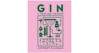 Gin A Tasting Course- A Flavor-focused Approach to the World of Gin by Anthony Gladman