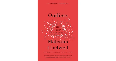 Outliers- The Story of Success by Malcolm Gladwell